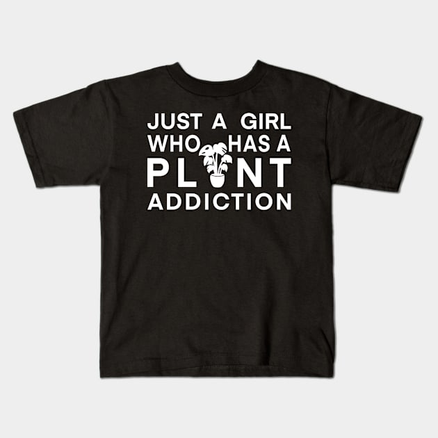 I am just a girl who has a plant addiction Kids T-Shirt by TamannasArt